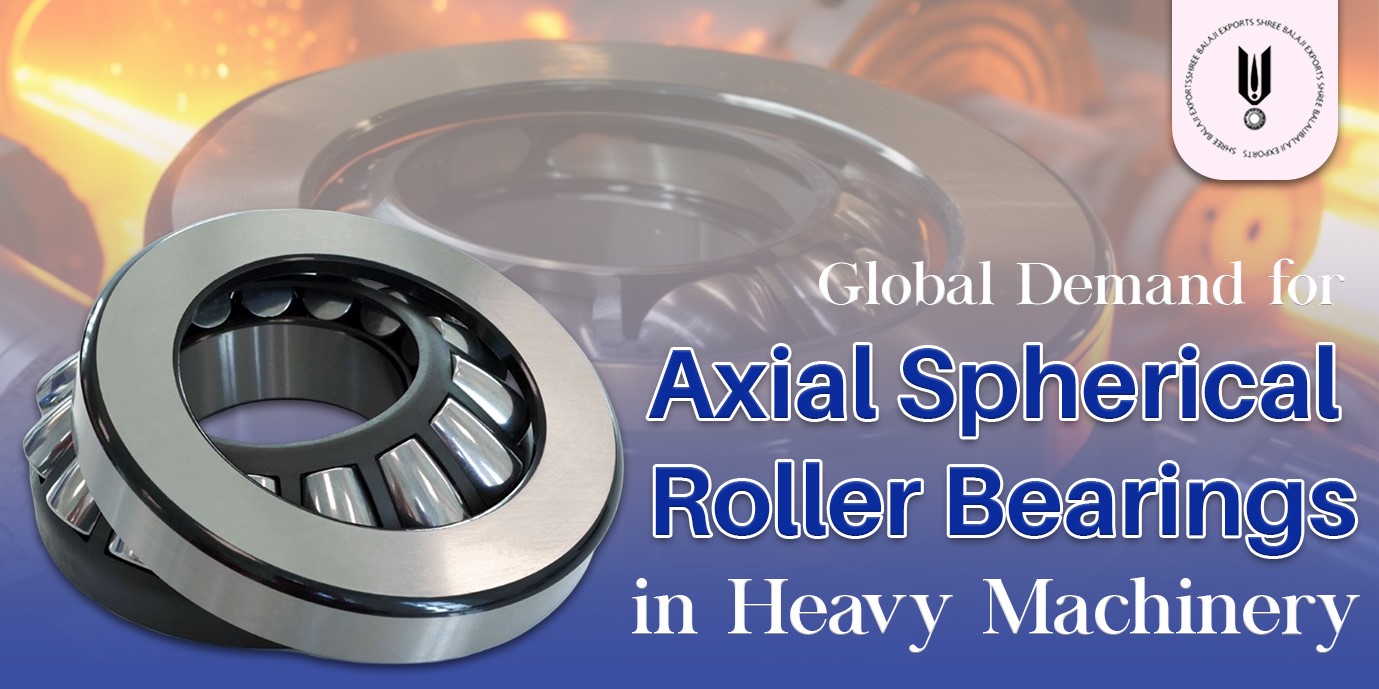 Axial Spherical Roller Bearings in Heavy Machinery