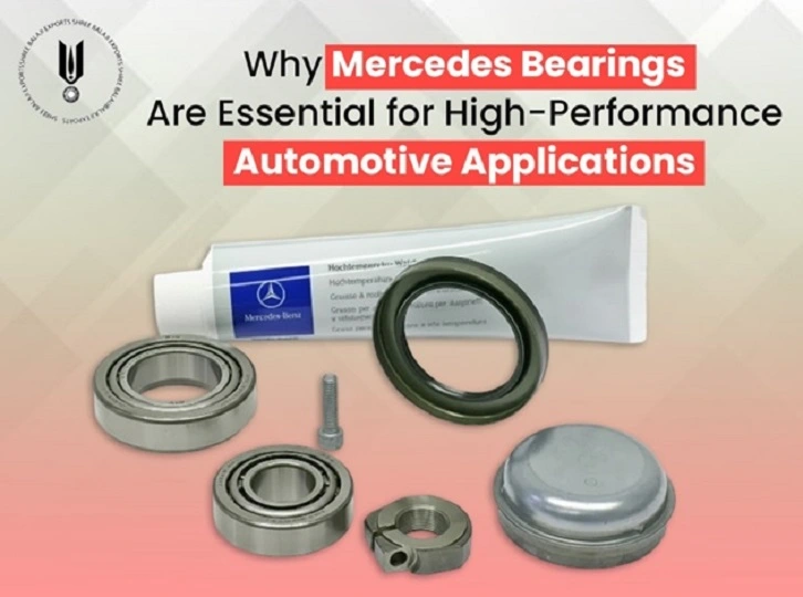Why Mercedes Bearings Are Essential for High-Performance Automotive Applications