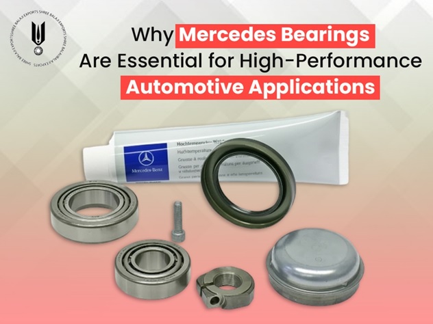 Why Mercedes Bearings Are Essential for High-Performance Automotive Applications
